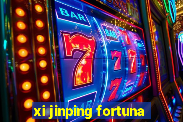 xi jinping fortuna